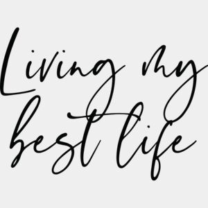 Living My Best Life T-Shirt Heat Transfer Print Thumbnail